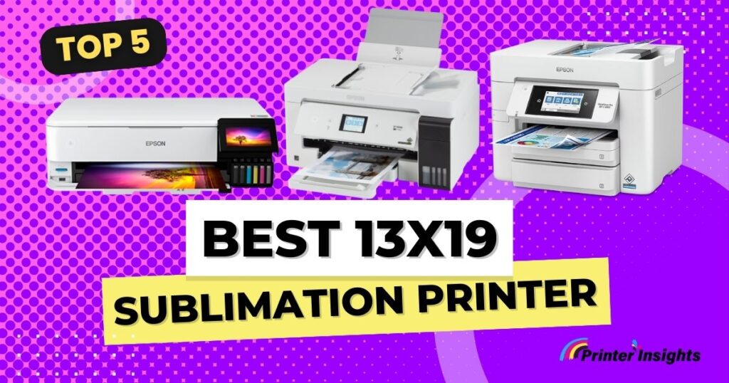 Best 13x19 Sublimation Printer