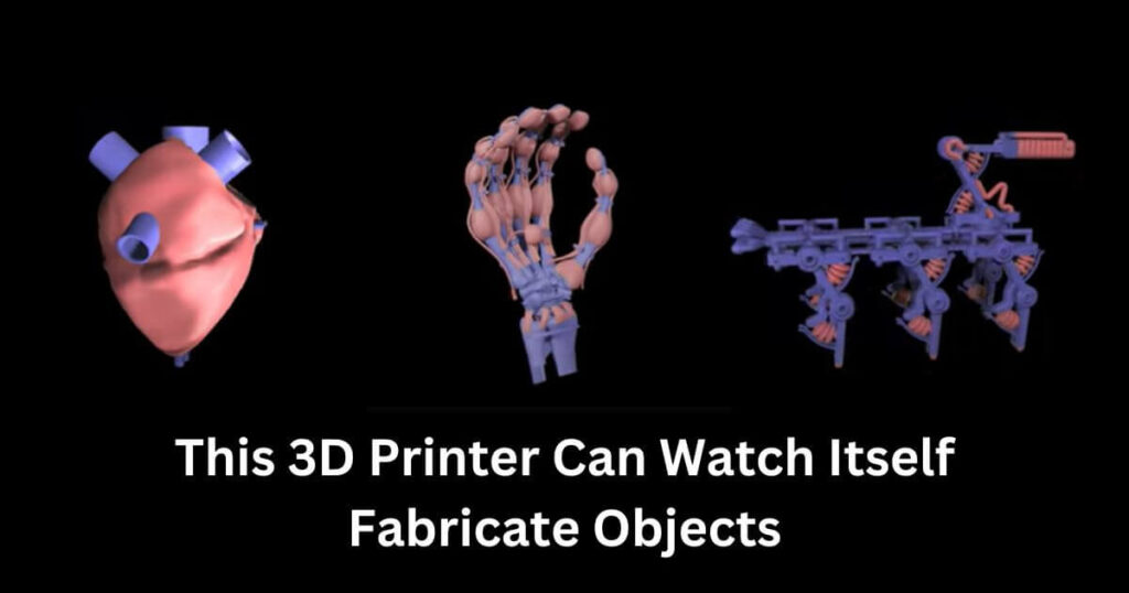 This 3D Printer Can Watch Itself Fabricate Objects