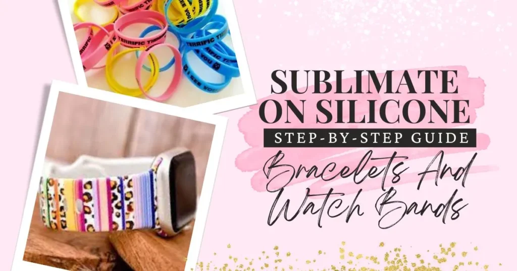 Can You Sublimate On Silicone Bracelets And Watch Bands