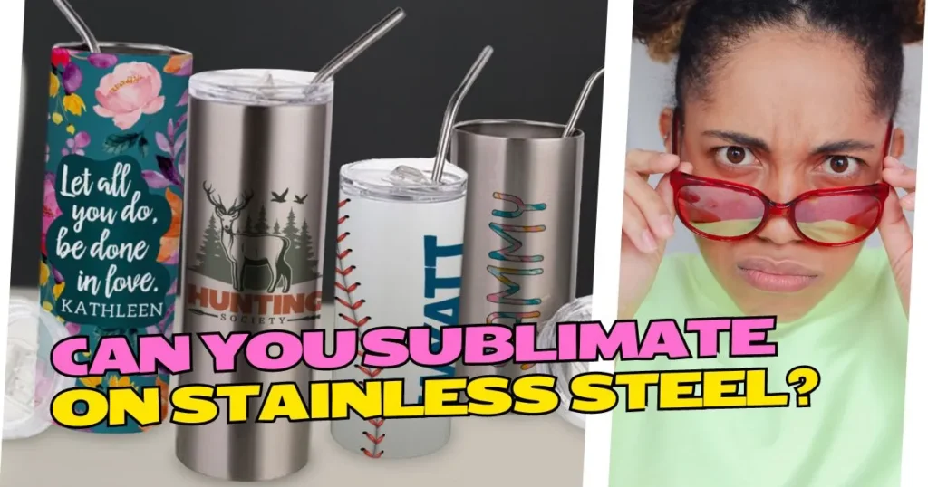 Can You Sublimate on Stainless Steel