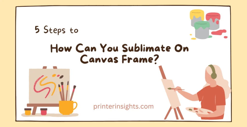 How Can You Sublimate On Canvas Frame